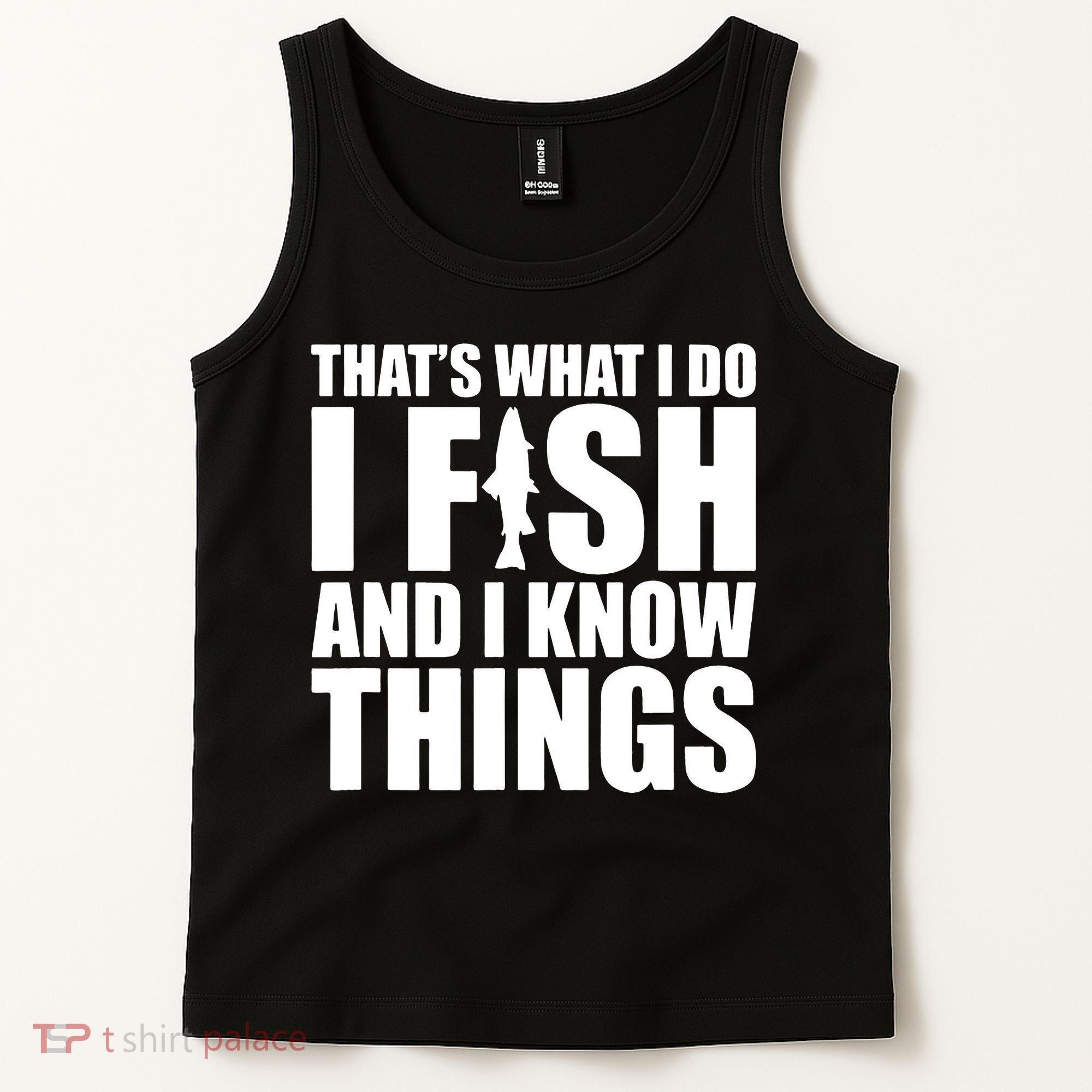 I Fish and I Know Things Fishing Fisherman Father’s Day Gift Tank Top