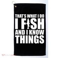 I Fish and I Know Things Fishing Fisherman Father’s Day Gift Golf Towel thumb 0