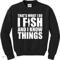 I Fish and I Know Things Fishing Fisherman Father’s Day Gift Kids Sweatshirt thumb 0