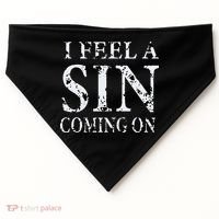 I Feel A Sin Coming On Funny Saying USA-Made Doggie Bandana thumb 0