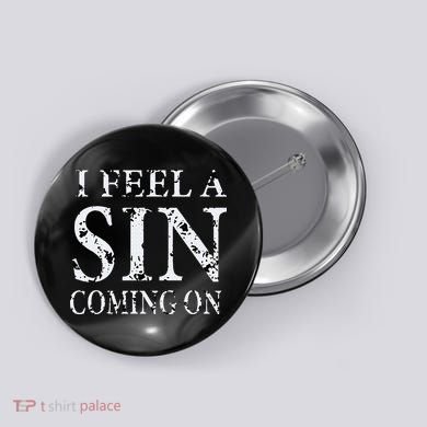 I Feel A Sin Coming On Funny Saying Button