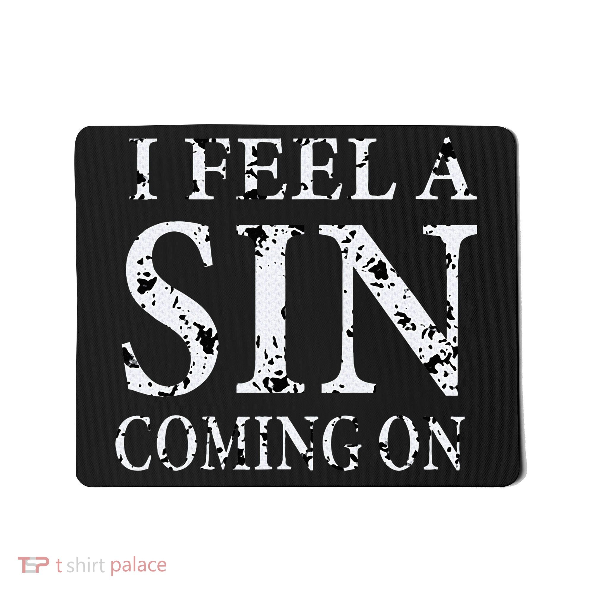 I Feel A Sin Coming On Funny Saying Mousepad