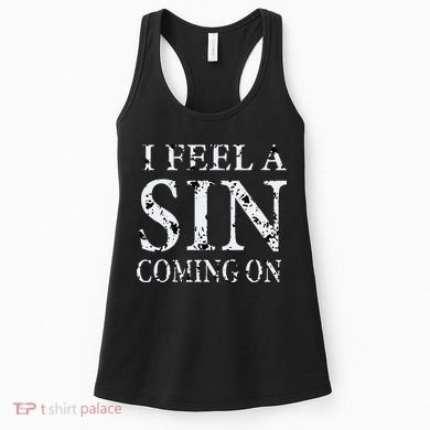 I Feel A Sin Coming On Funny Saying Women's Tank Top