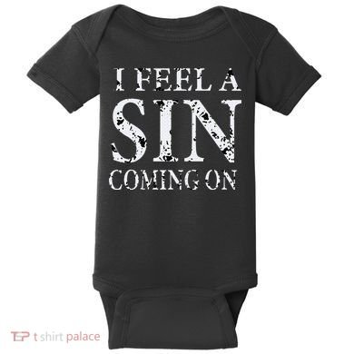I Feel A Sin Coming On Funny Saying Baby Bodysuit