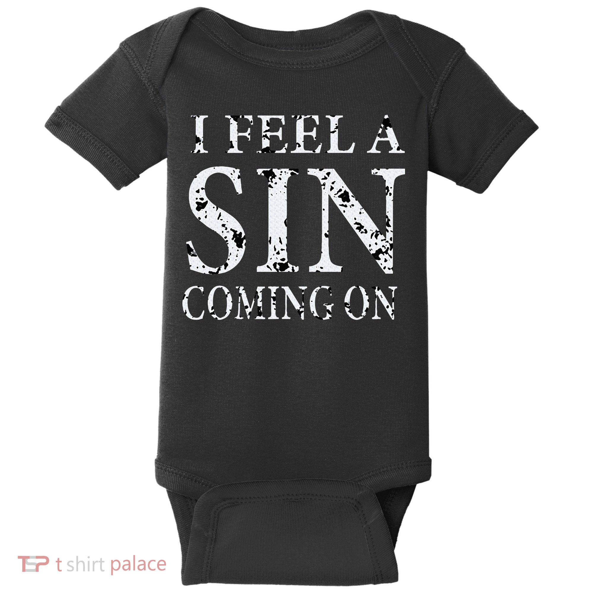 I Feel A Sin Coming On Funny Saying Baby Bodysuit