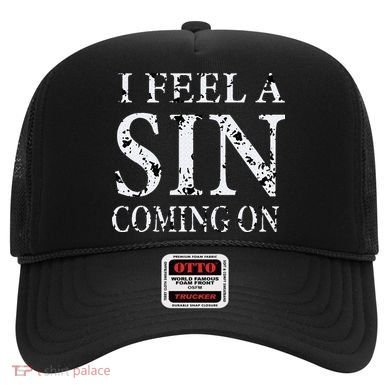 I Feel A Sin Coming On Funny Saying Hat