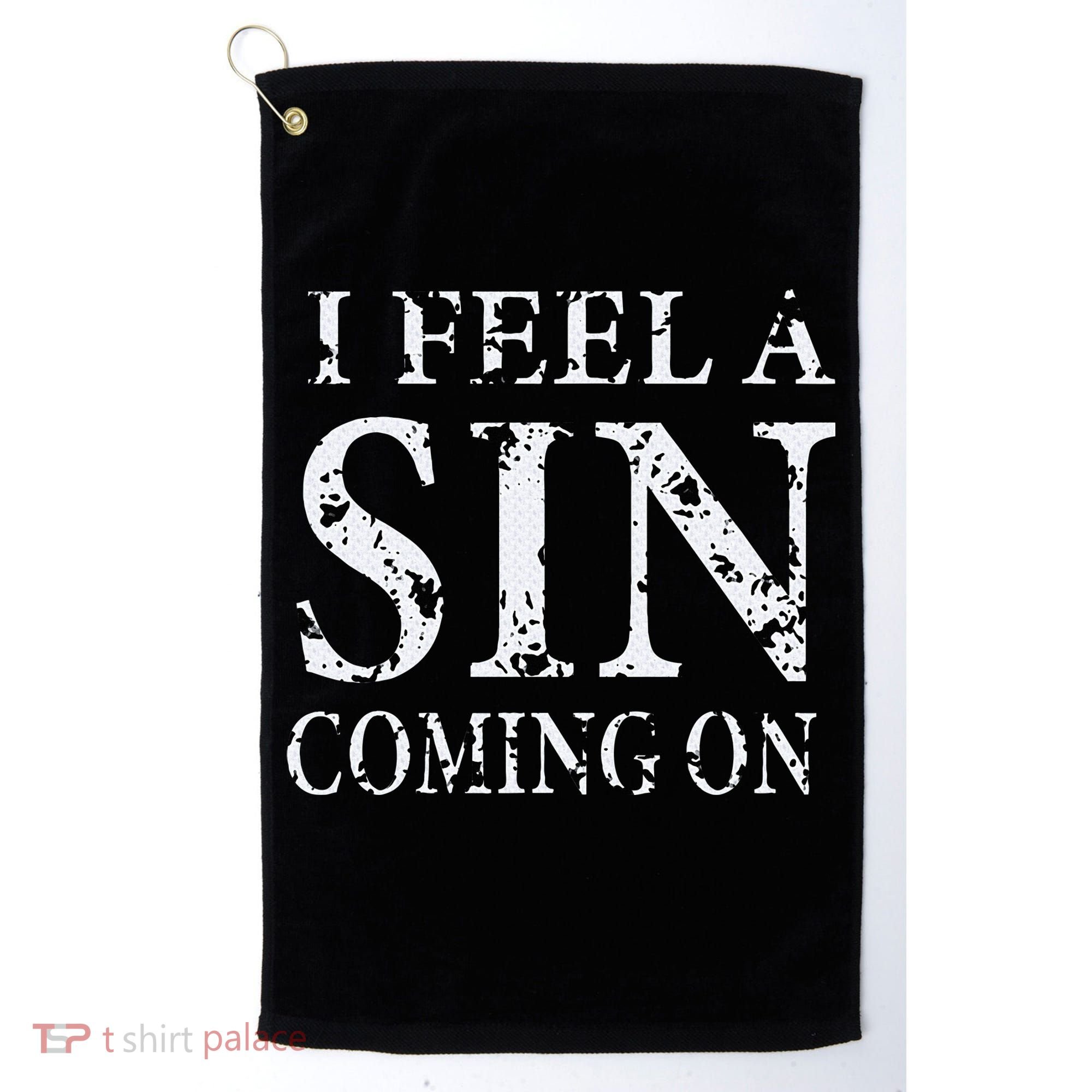 I Feel A Sin Coming On Funny Saying Golf Towel