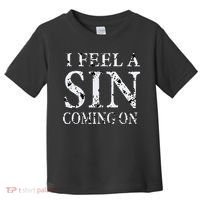 I Feel A Sin Coming On Funny Saying Toddler T-Shirt thumb 0