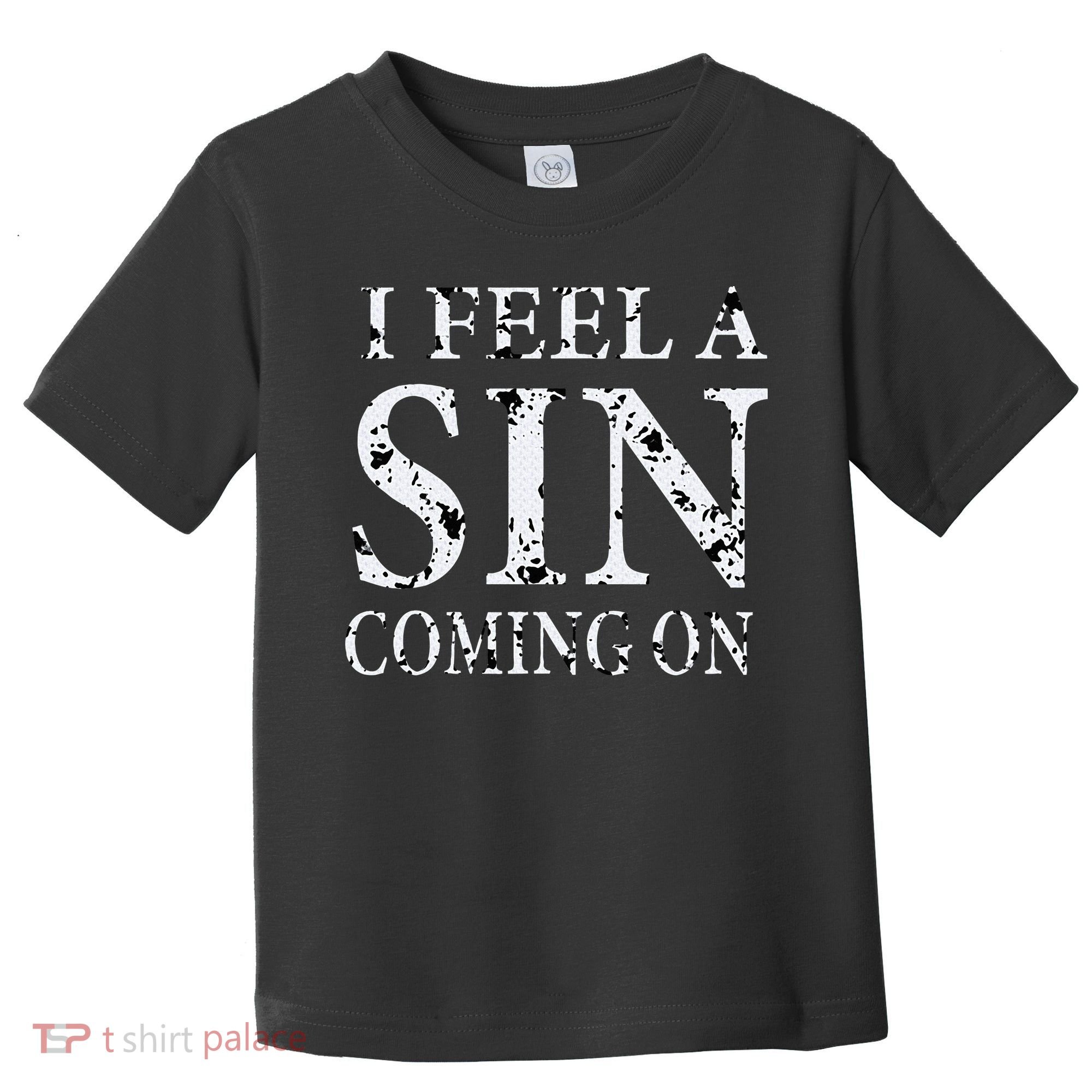 I Feel A Sin Coming On Funny Saying Toddler T-Shirt