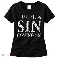 I Feel A Sin Coming On Funny Saying Women's T-Shirt thumb 0