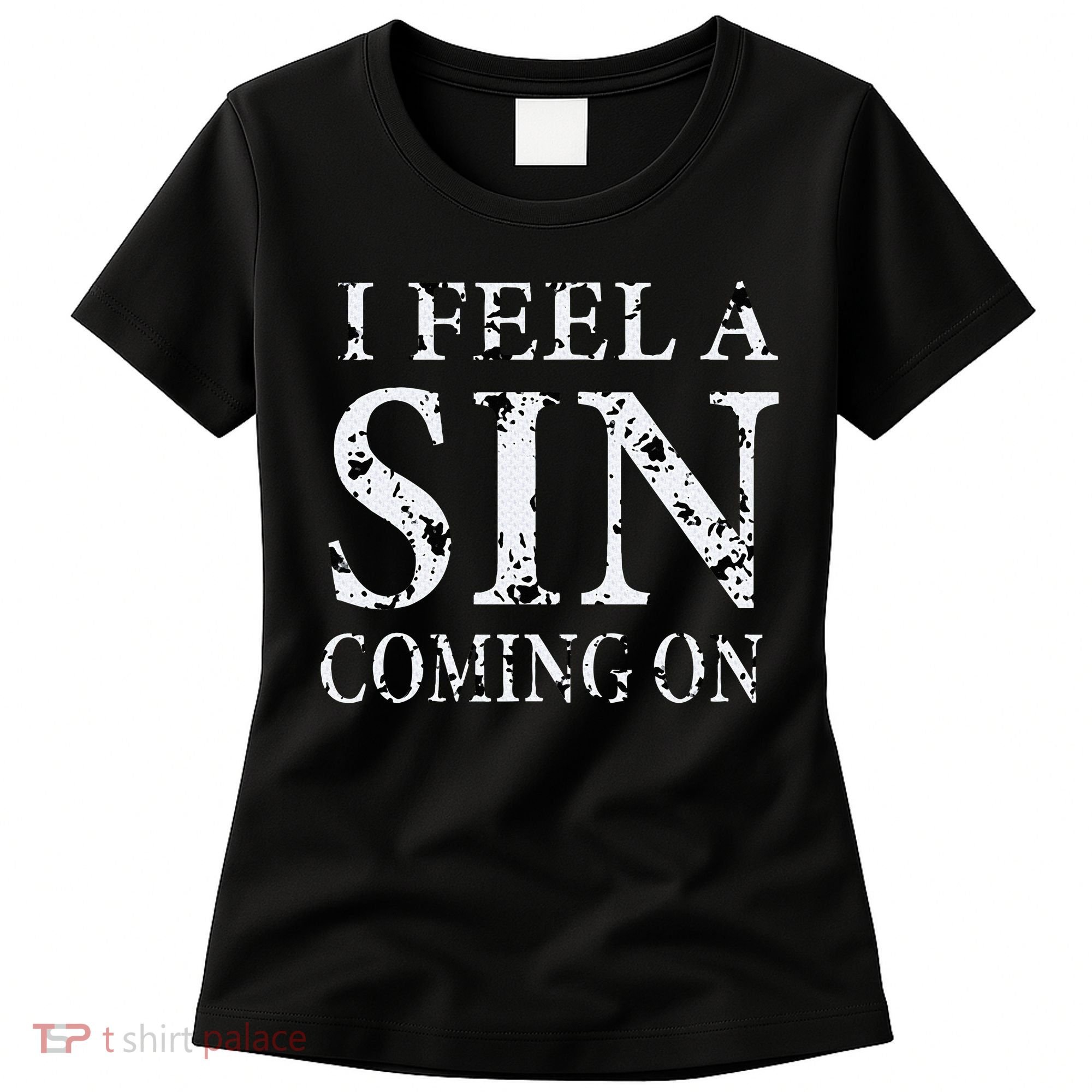 I Feel A Sin Coming On Funny Saying Women's T-Shirt