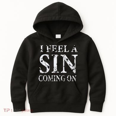 I Feel A Sin Coming On Funny Saying Kids Hoodie