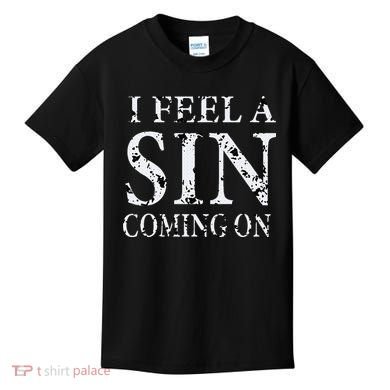 I Feel A Sin Coming On Funny Saying Kids T-Shirt