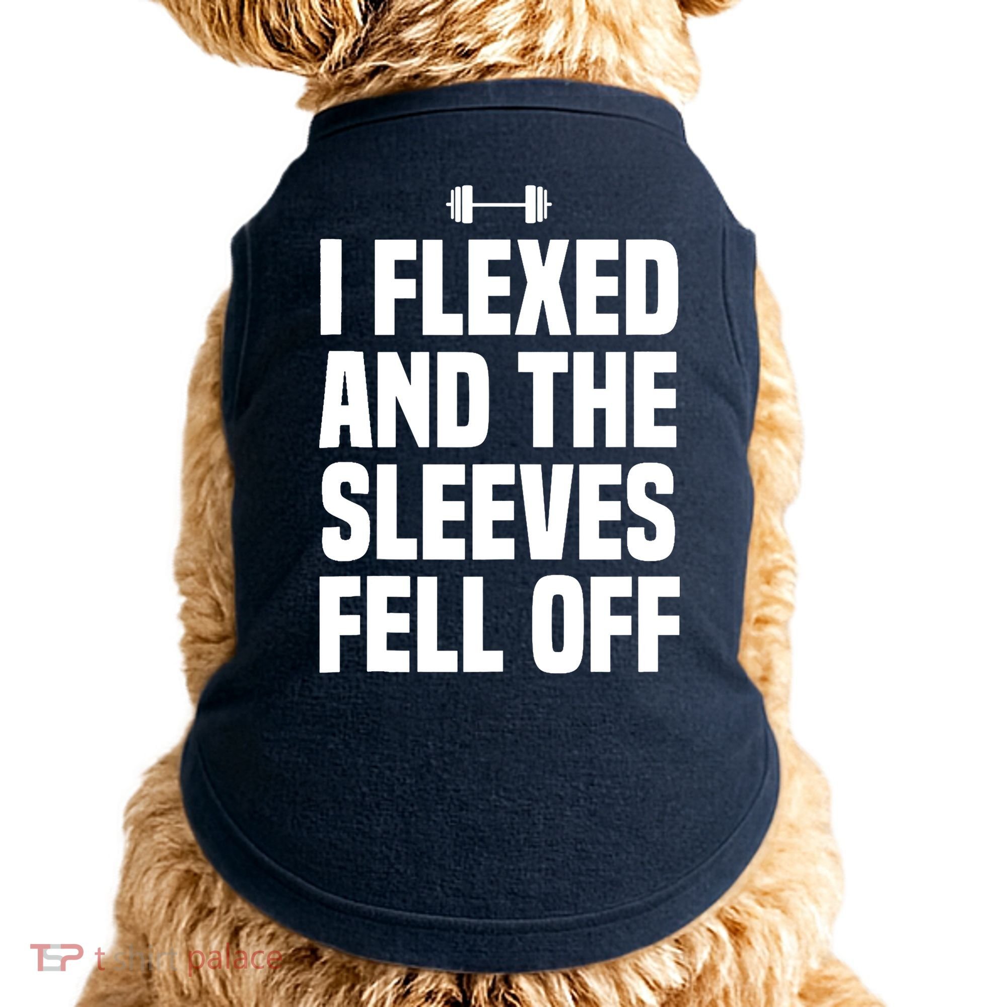 I Flexed And The Sleeves Fell Off Funny Gym Workout Tank Top Doggie Tank
