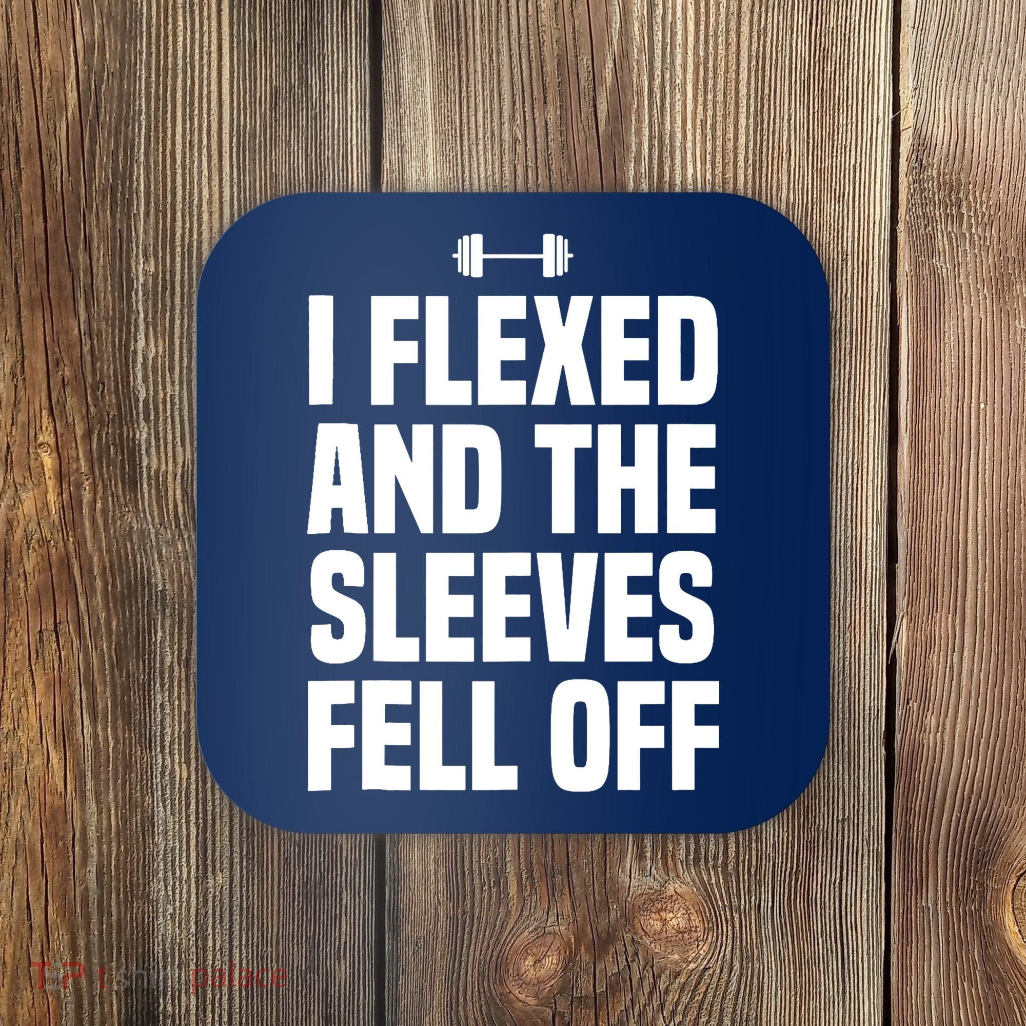 I Flexed And The Sleeves Fell Off Funny Gym Workout Tank Top Coaster