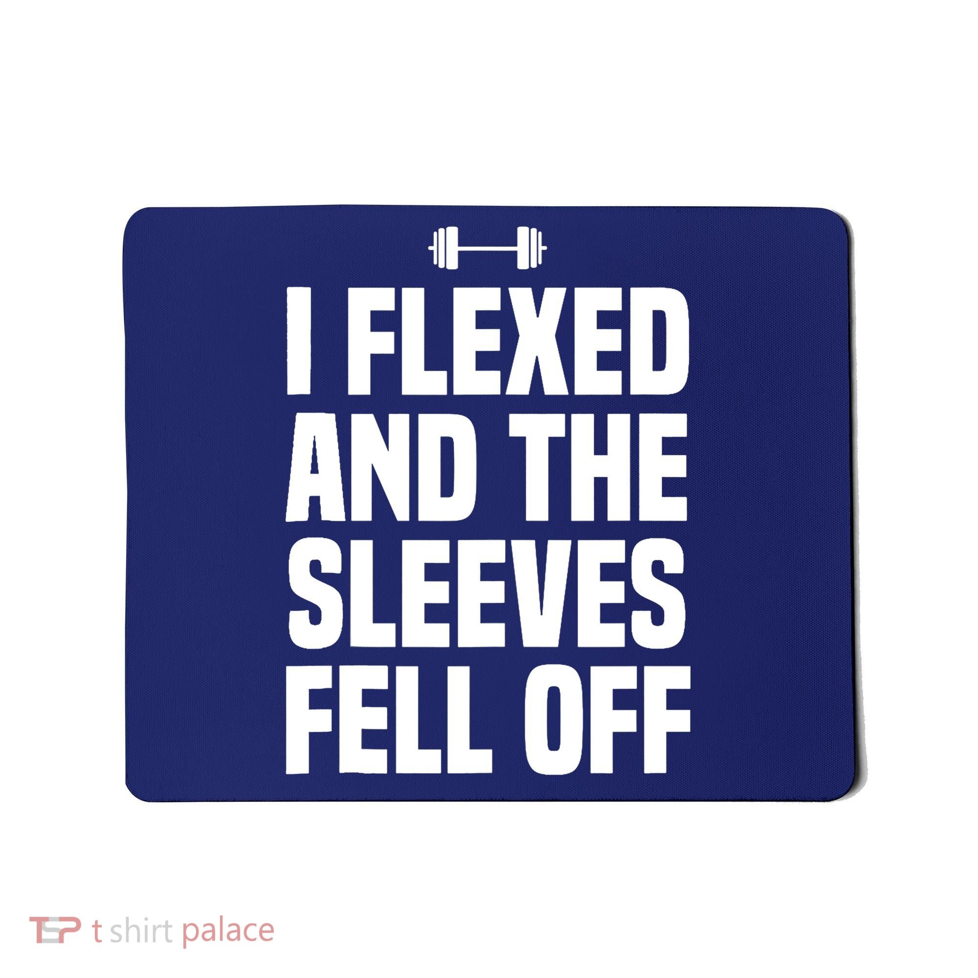 I Flexed And The Sleeves Fell Off Funny Gym Workout Tank Top Mousepad