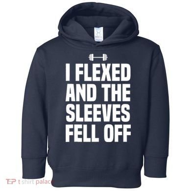 I Flexed And The Sleeves Fell Off Funny Gym Workout Tank Top Toddler Hoodie