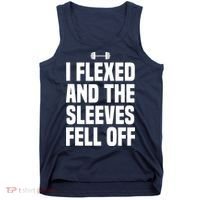 I Flexed And The Sleeves Fell Off Funny Gym Workout Tank Top Tank Top thumb 0