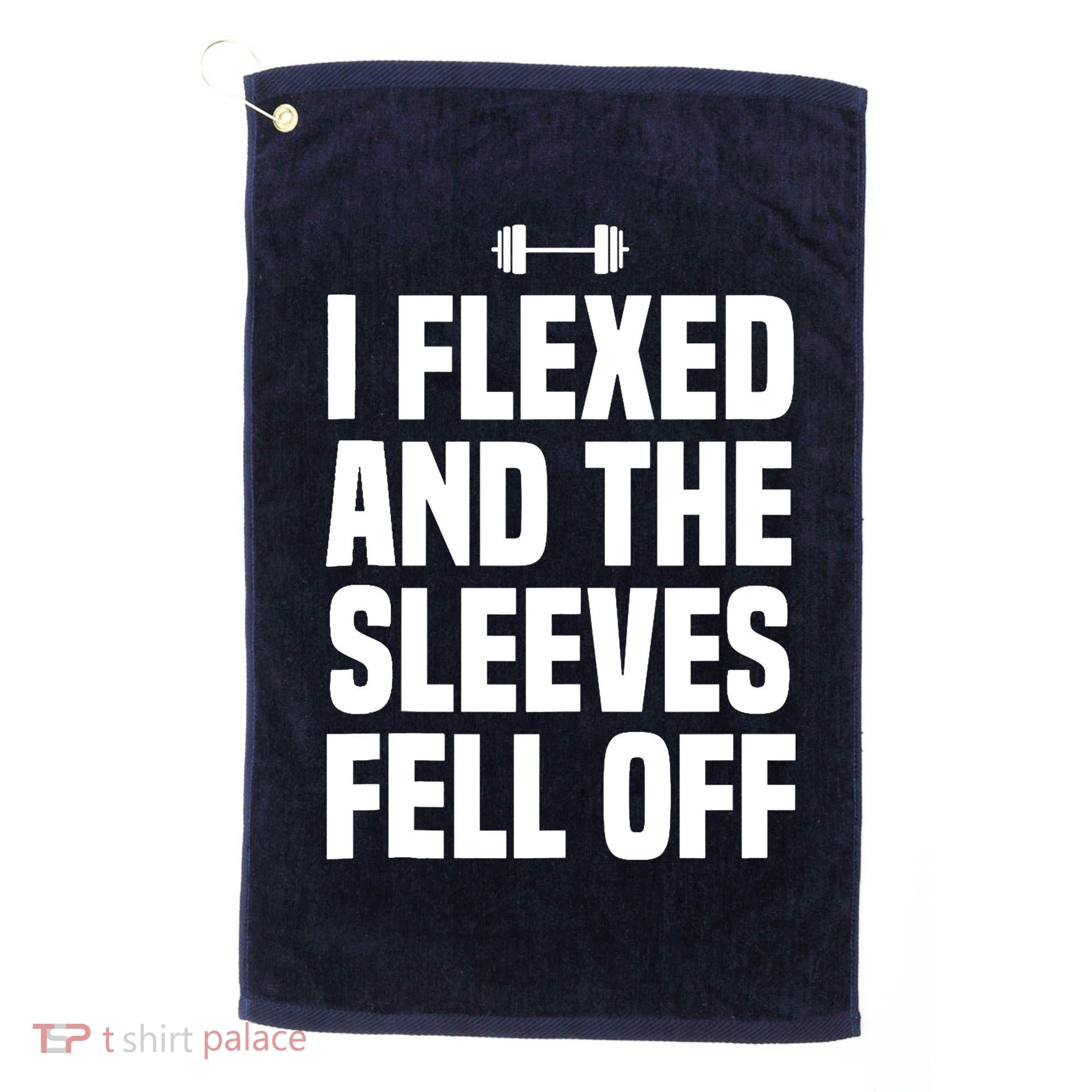 I Flexed And The Sleeves Fell Off Funny Gym Workout Tank Top Golf Towel