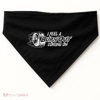i feel a burn out coming on USA-Made Doggie Bandana thumb 0