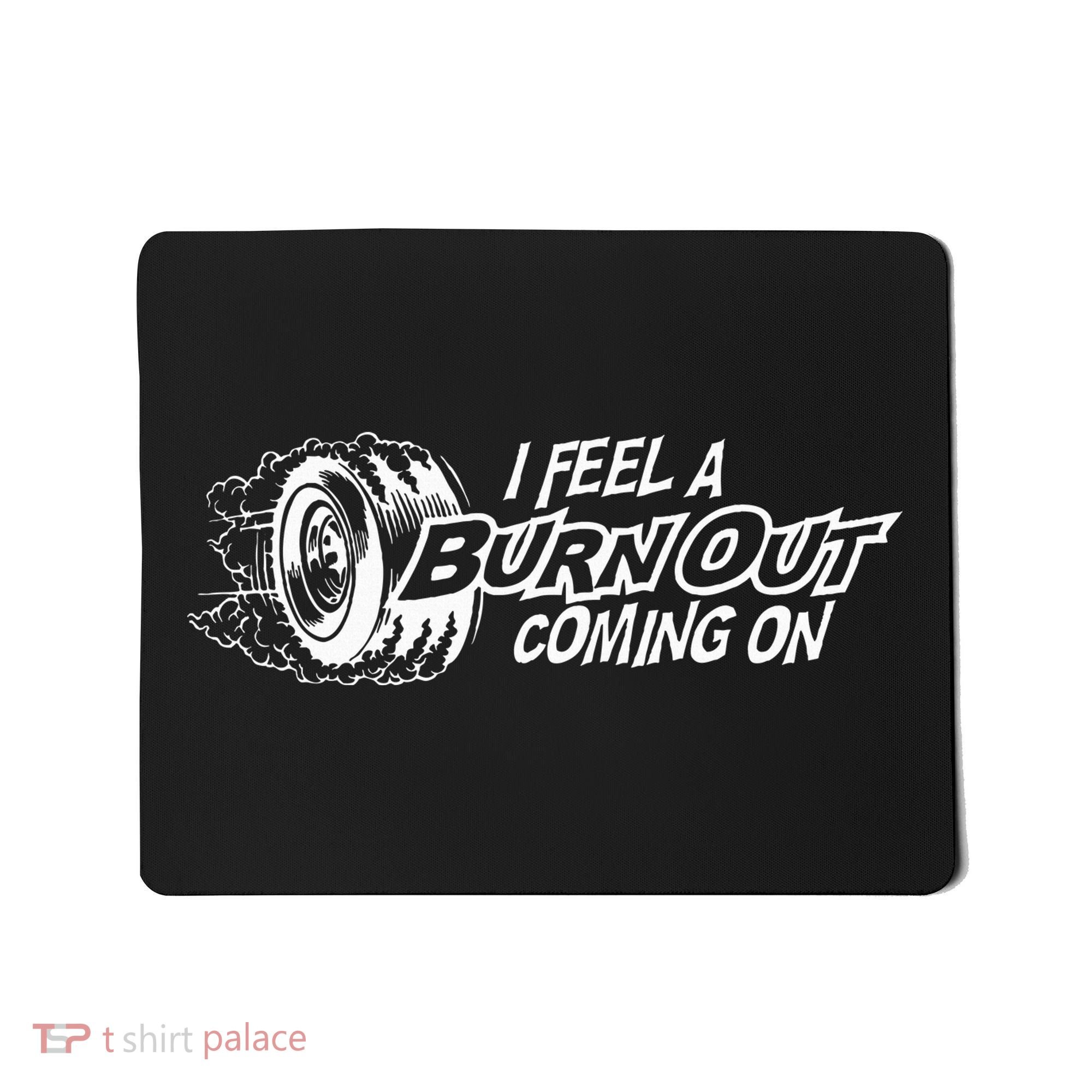 i feel a burn out coming on Mousepad