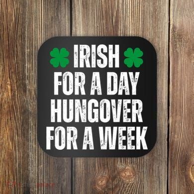 Irish For A Day Hungover For A Week St Patricks Day Funny Coaster