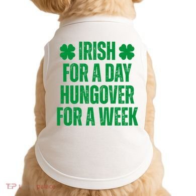 Irish For A Day Hungover For A Week St Patricks Day Funny Doggie Tank