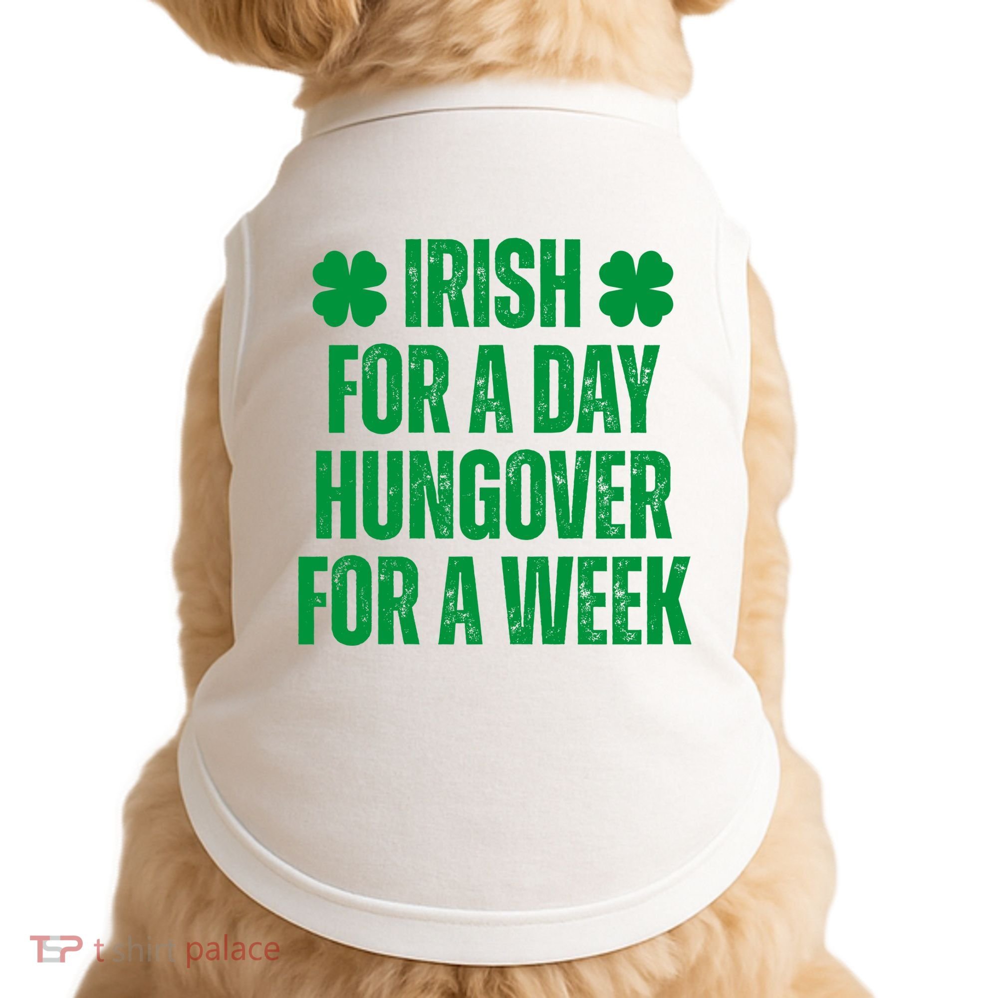 Irish For A Day Hungover For A Week St Patricks Day Funny Doggie Tank