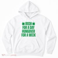 Irish For A Day Hungover For A Week St Patricks Day Funny Hoodie thumb 0