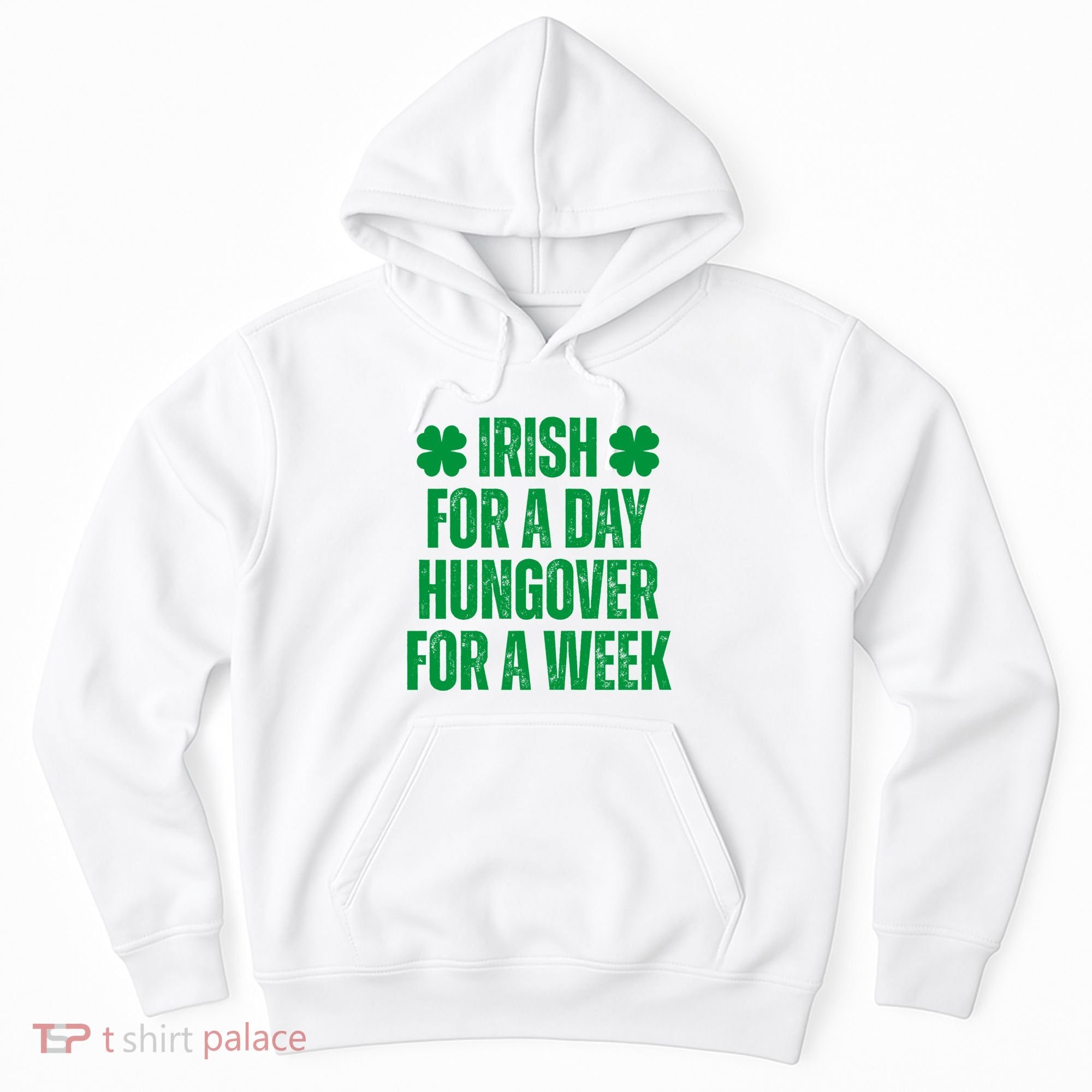 Irish For A Day Hungover For A Week St Patricks Day Funny Hoodie