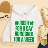 Irish For A Day Hungover For A Week St Patricks Day Funny Hoodie thumb 4