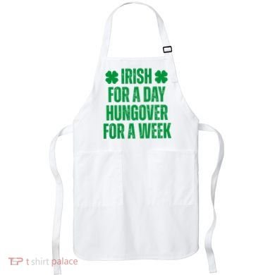 Irish For A Day Hungover For A Week St Patricks Day Funny Apron