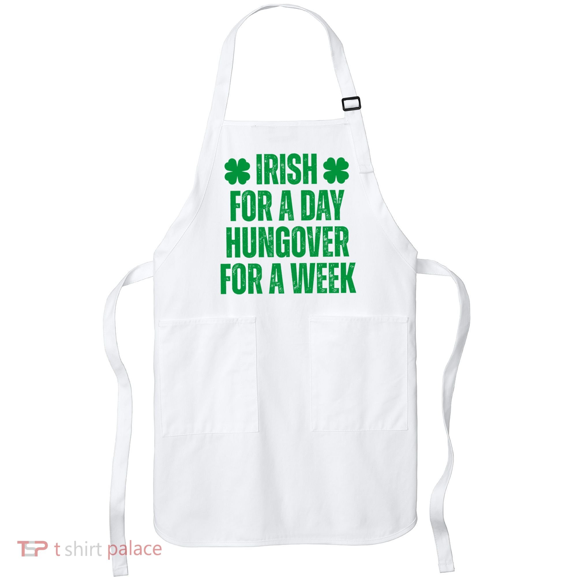 Irish For A Day Hungover For A Week St Patricks Day Funny Apron