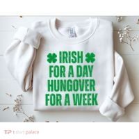 Irish For A Day Hungover For A Week St Patricks Day Funny Sweatshirt thumb 2