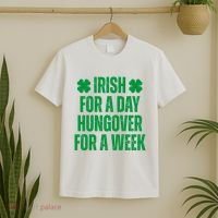 Irish For A Day Hungover For A Week St Patricks Day Funny T-Shirt thumb 2