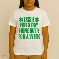 Irish For A Day Hungover For A Week St Patricks Day Funny T-Shirt thumb 4