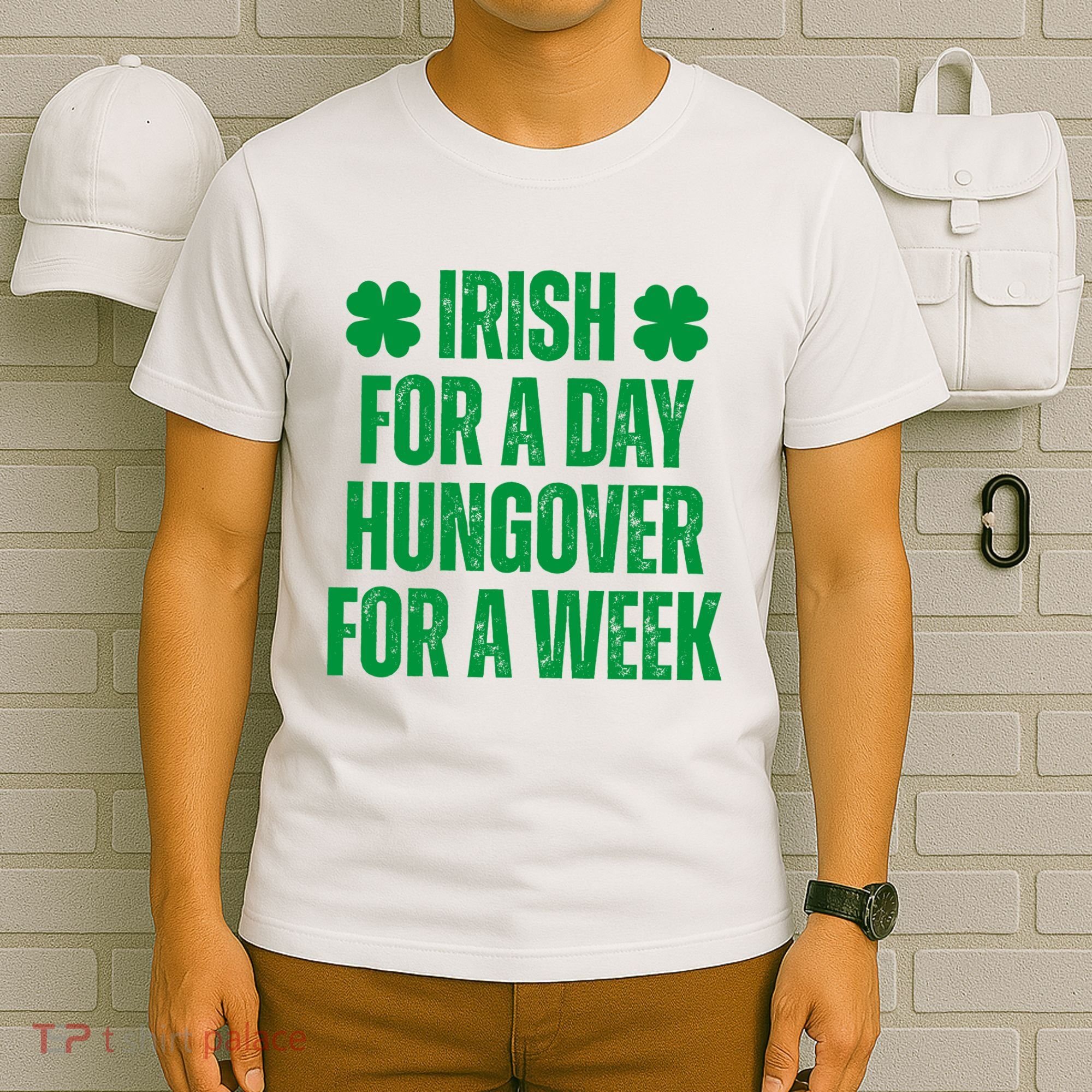 Irish For A Day Hungover For A Week St Patricks Day Funny T-Shirt