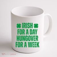 Irish For A Day Hungover For A Week St Patricks Day Funny Coffee Mug thumb 1