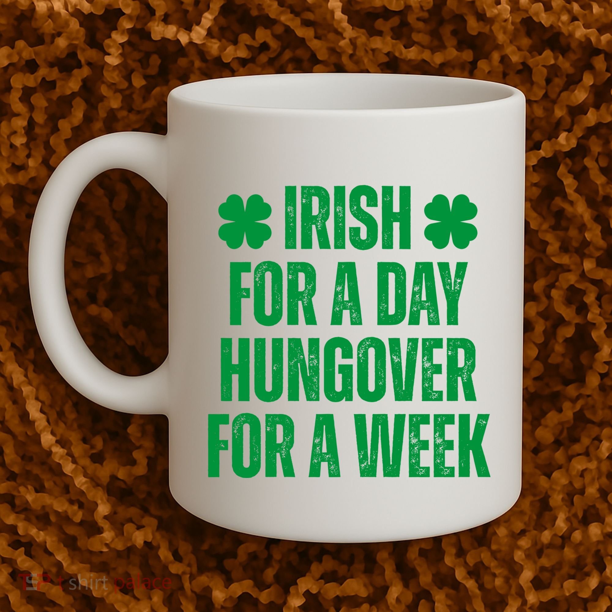 Irish For A Day Hungover For A Week St Patricks Day Funny Coffee Mug