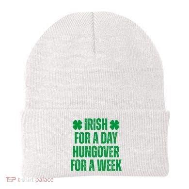 Irish For A Day Hungover For A Week St Patricks Day Funny Beanie