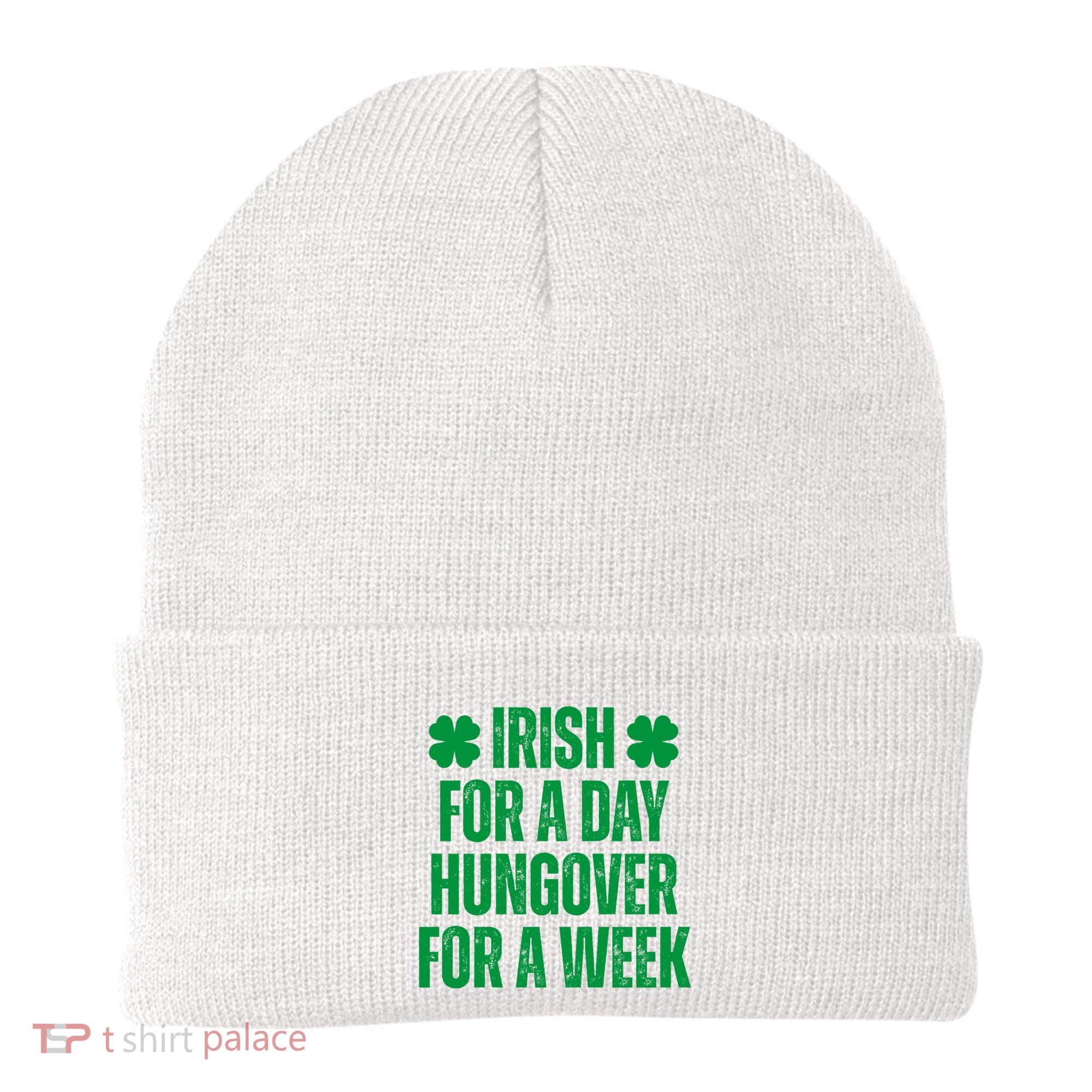 Irish For A Day Hungover For A Week St Patricks Day Funny Beanie
