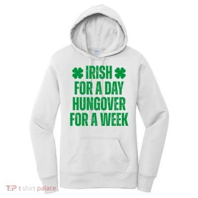 Irish For A Day Hungover For A Week St Patricks Day Funny Women's Hoodie