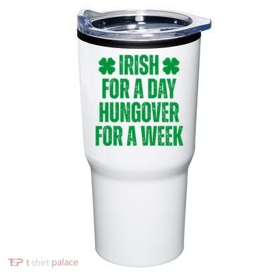 Irish For A Day Hungover For A Week St Patricks Day Funny Tumbler