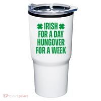 Irish For A Day Hungover For A Week St Patricks Day Funny Tumbler thumb 0