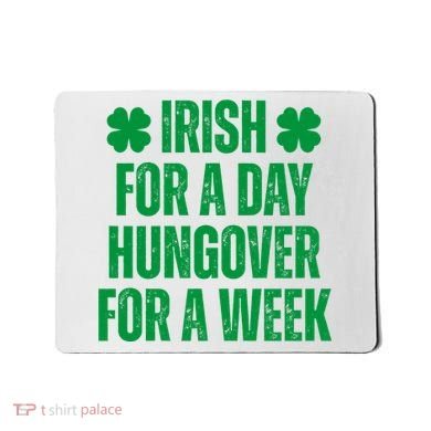 Irish For A Day Hungover For A Week St Patricks Day Funny Mousepad