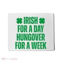 Irish For A Day Hungover For A Week St Patricks Day Funny Mousepad thumb 0
