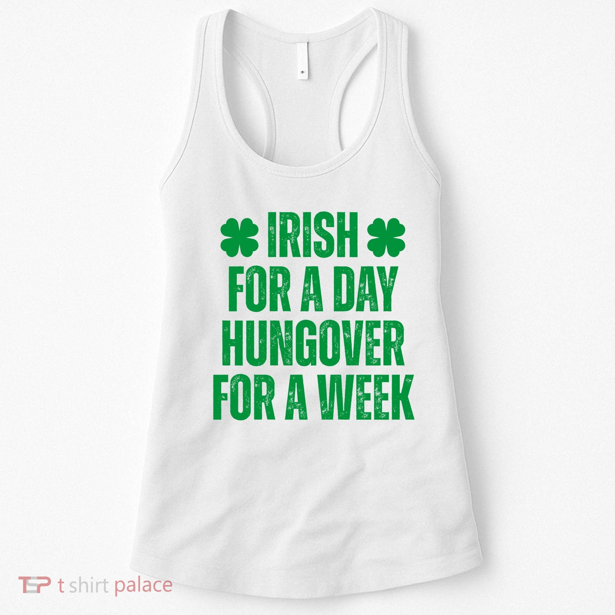 Irish For A Day Hungover For A Week St Patricks Day Funny Women's Tank Top