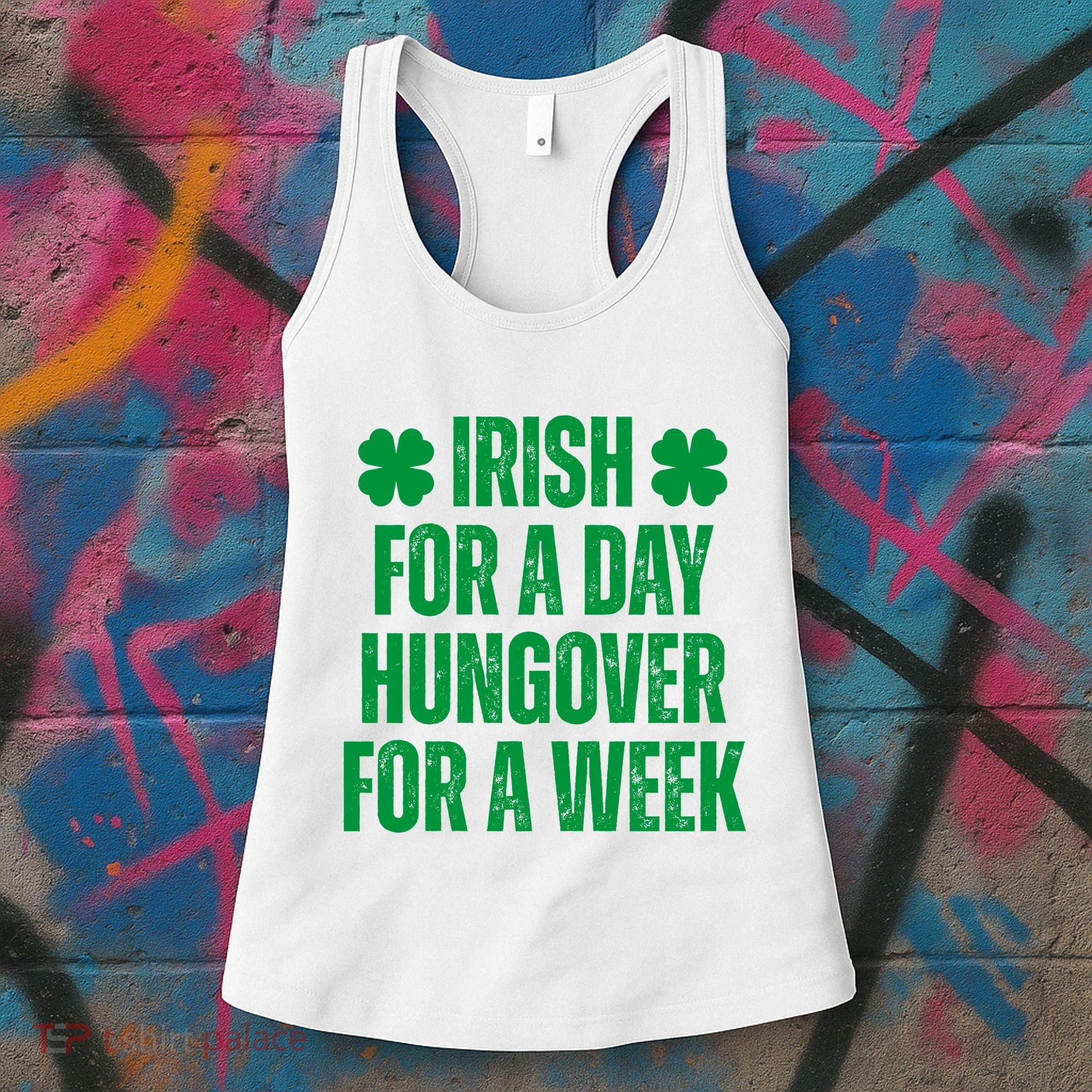 Irish For A Day Hungover For A Week St Patricks Day Funny Women's Tank Top