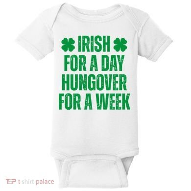 Irish For A Day Hungover For A Week St Patricks Day Funny Baby Bodysuit