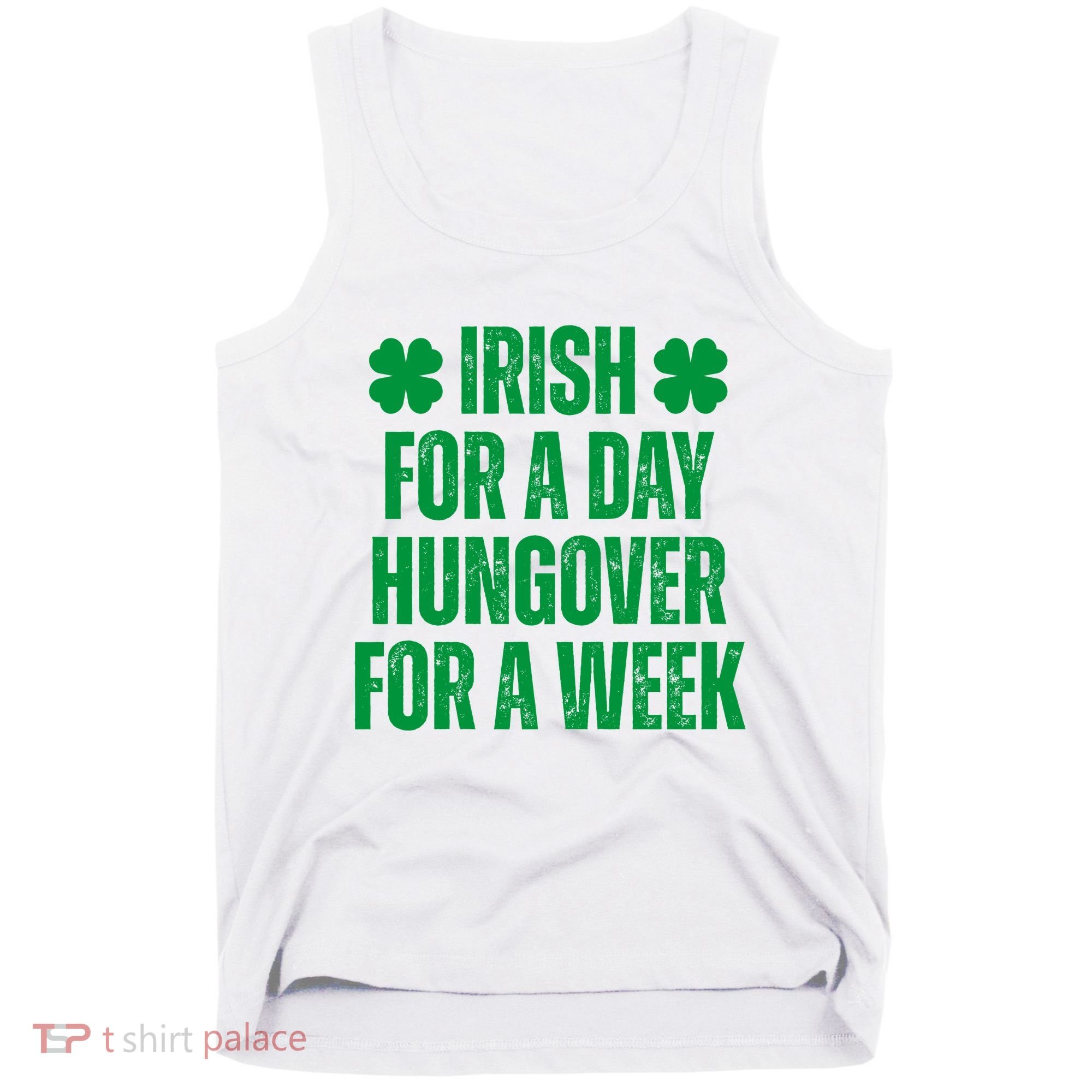 Irish For A Day Hungover For A Week St Patricks Day Funny Tank Top